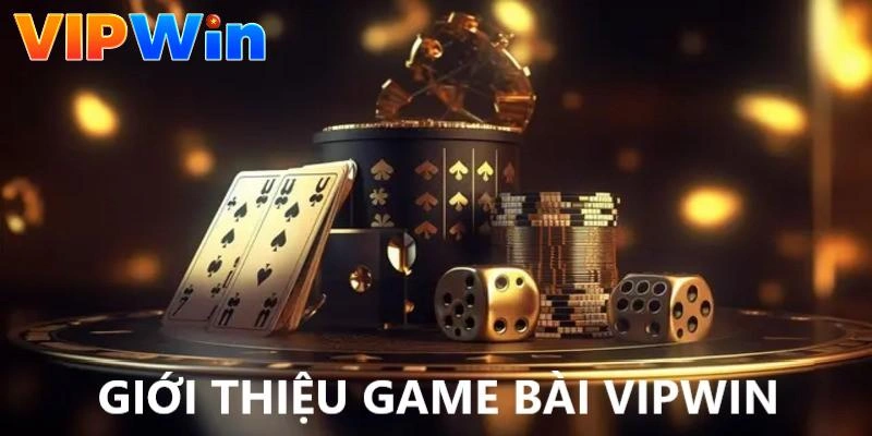 game-bai-vipwin-gioi-thieu