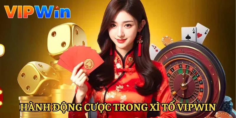 xi-to-vipwin-cac-hanh-dong-cuoc