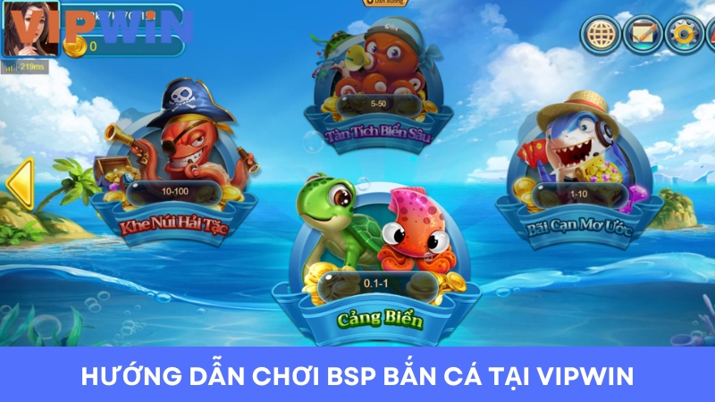 Hướng dẫn trải nghiệm BSP Bắn cá tại nhà cái Vipwin