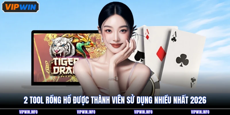 Tool Rồng Hổ Nào Tốt Nhất Hiện Nay? Có Nên Dùng Hay Không? 3 2 tool Rồng Hổ được thành viên sử dụng nhiều nhất 2026