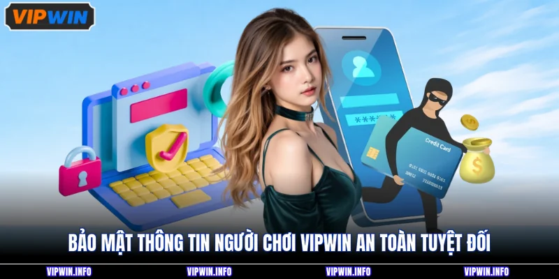 Bảo mật thông tin người chơi VIPWIN an toàn tuyệt đối