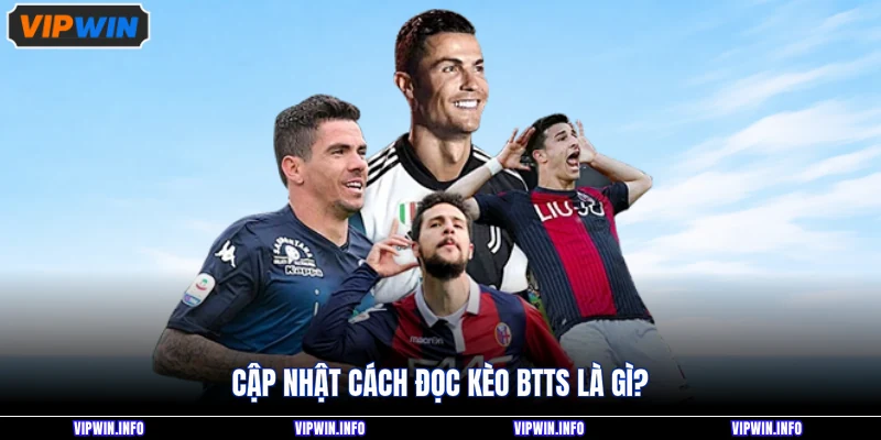 Kèo BTTS Là Gì - Hướng Dẫn Đọc Tỷ Lệ Chuẩn Xác Đến Newbie 3 Cập nhật cách đọc kèo BTTS là gì?