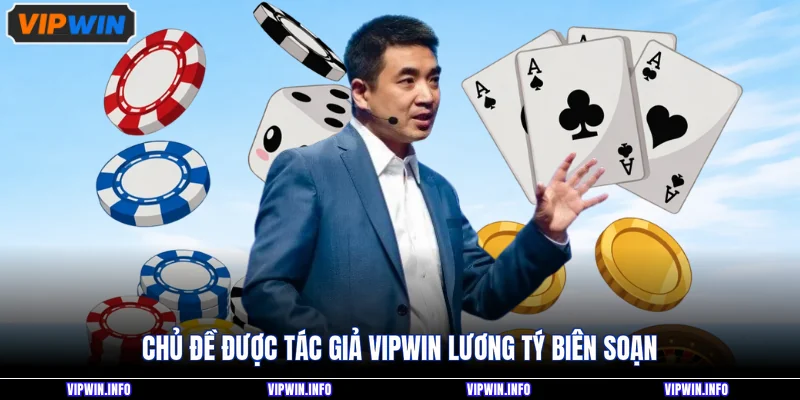Chủ đề được tác giả VIPWIN Lương Tý biên soạn