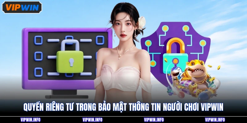 Quyền riêng tư trong bảo mật thông tin người chơi VIPWIN