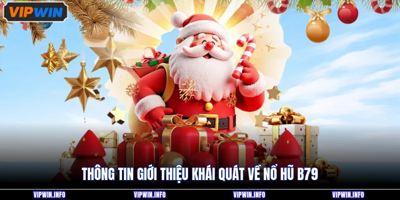 Nổ Hũ B79 - Tổng Hợp 3 Bí Quyết Tham Gia Hiệu Quả Cho Newbie 2 Thông tin giới thiệu khái quát về nổ hũ B79