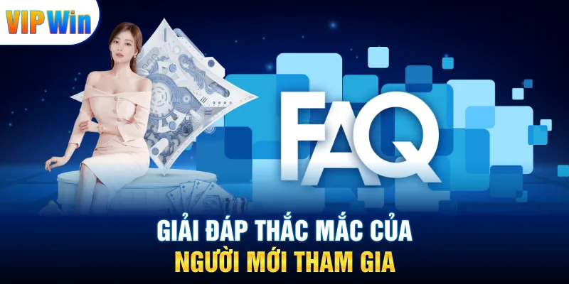 Vipwin 25 Giải đáp thắc mắc của người mới tham gia