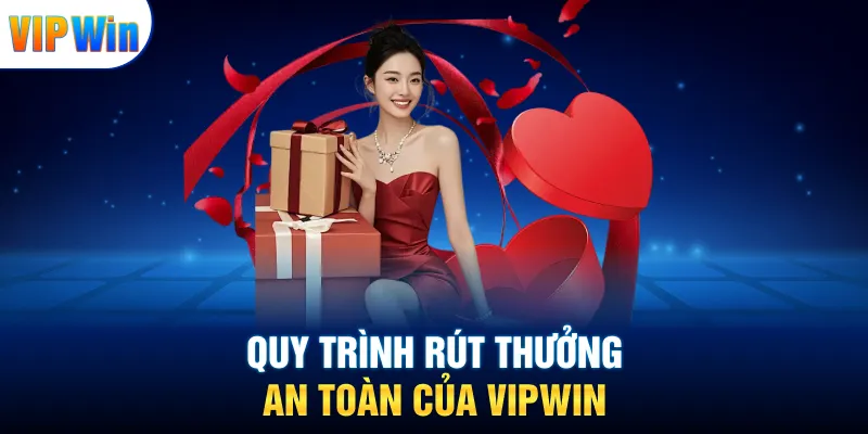 Vipwin 24 Quy trình rút thưởng an toàn của VIPWIN